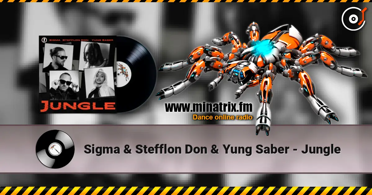 Sigma & Stefflon Don & Yung Saber - Jungle жоғары сапада онлайн тыңдау | Minatrix.FM