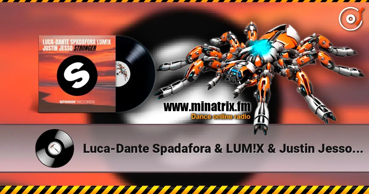 Luca-Dante Spadafora & LUM!X & Justin Jesso - Stronger жоғары сапада онлайн тыңдау | Minatrix.FM