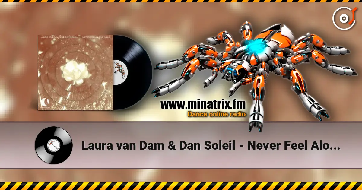 Laura van Dam & Dan Soleil - Never Feel Alone Again жоғары сапада онлайн тыңдау | Minatrix.FM