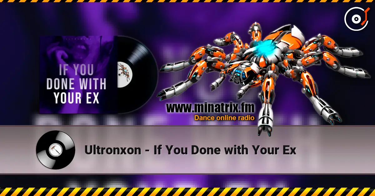 Ultronxon - If You Done with Your Ex жоғары сапада онлайн тыңдау | Minatrix.FM