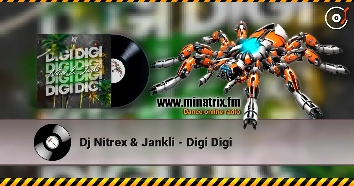 Dj Nitrex & Jankli - Digi Digi жоғары сапада онлайн тыңдау | Minatrix.FM