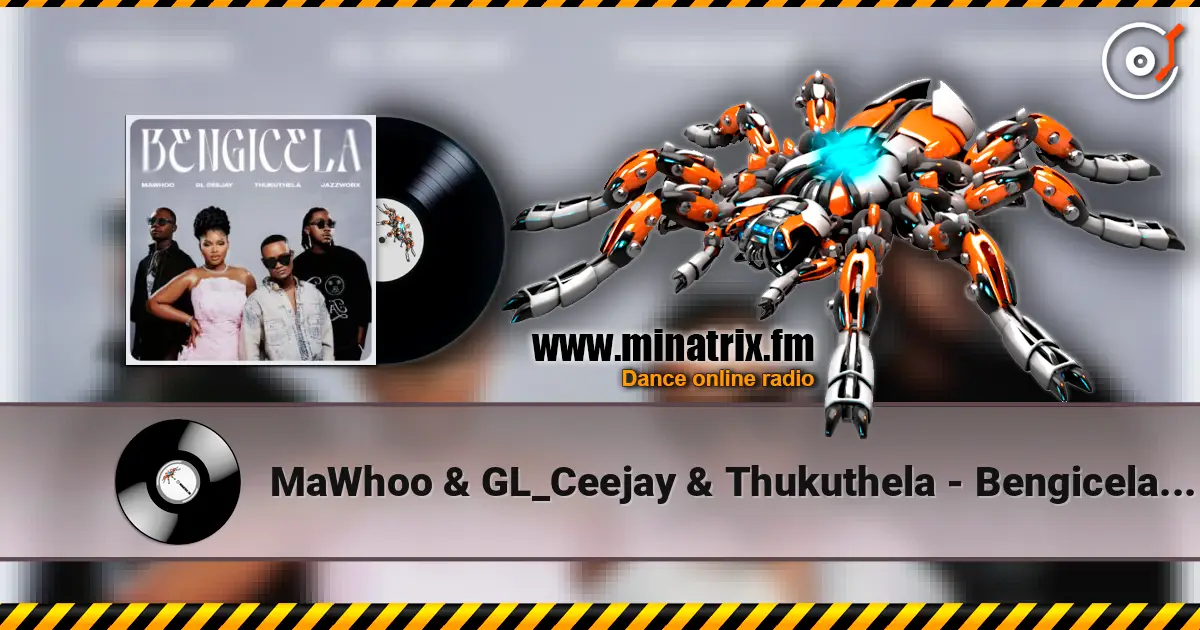 MaWhoo & GL_Ceejay & Thukuthela - Bengicela (feat. Jazzworx) жоғары сапада онлайн тыңдау | Minatrix.FM