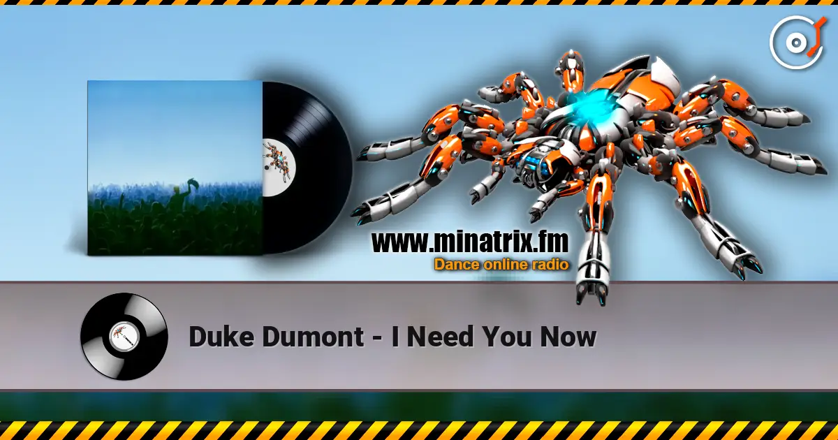 Duke Dumont - I Need You Now жоғары сапада онлайн тыңдау | Minatrix.FM