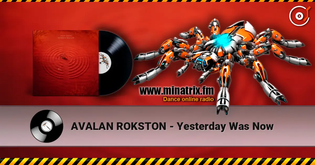 AVALAN ROKSTON - Yesterday Was Now жоғары сапада онлайн тыңдау | Minatrix.FM