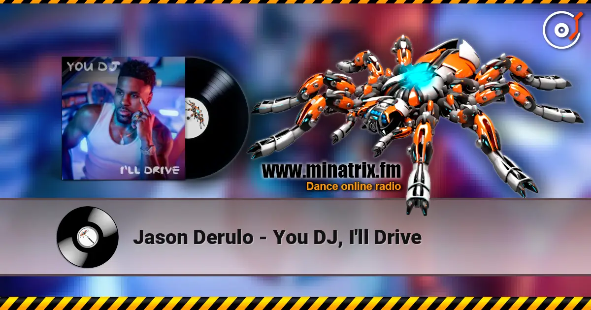 Jason Derulo - You DJ, I'll Drive жоғары сапада онлайн тыңдау | Minatrix.FM