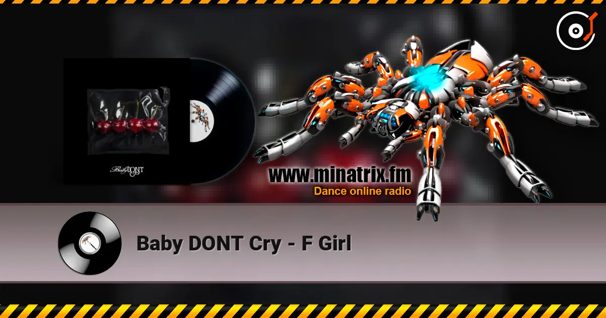 Baby DONT Cry - F Girl жоғары сапада онлайн тыңдау | Minatrix.FM