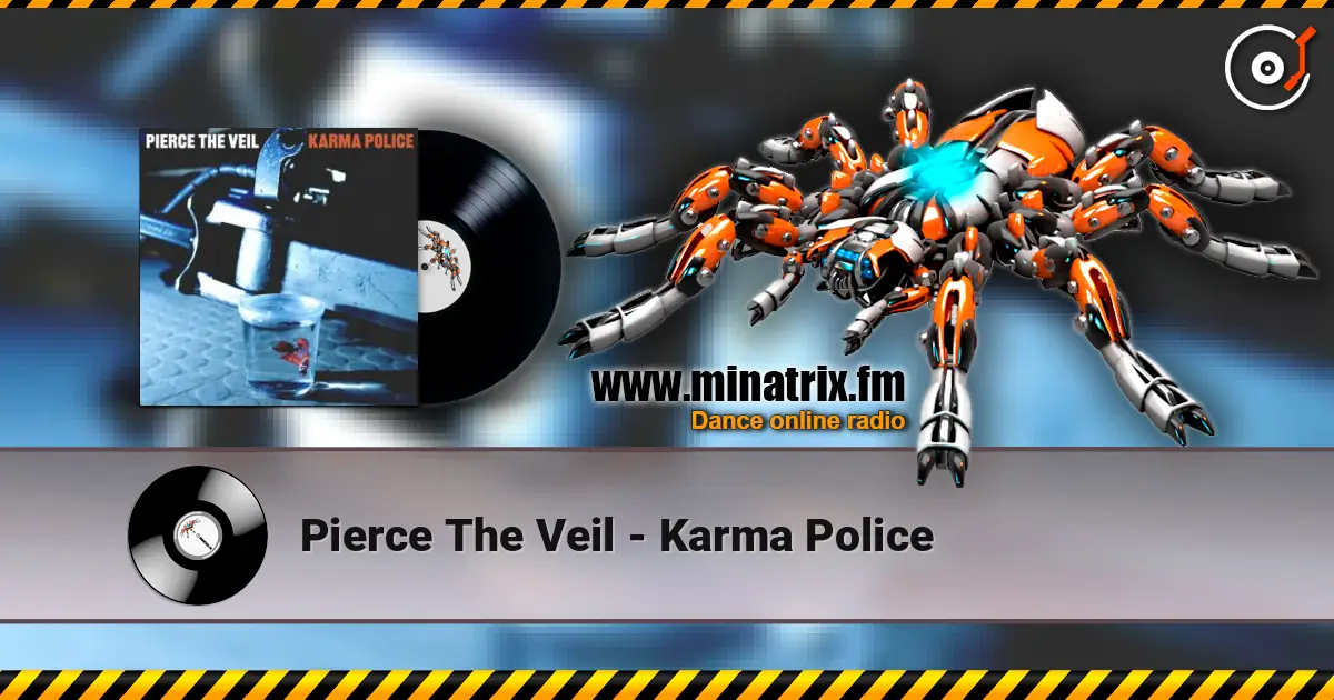 Pierce The Veil - Karma Police жоғары сапада онлайн тыңдау | Minatrix.FM