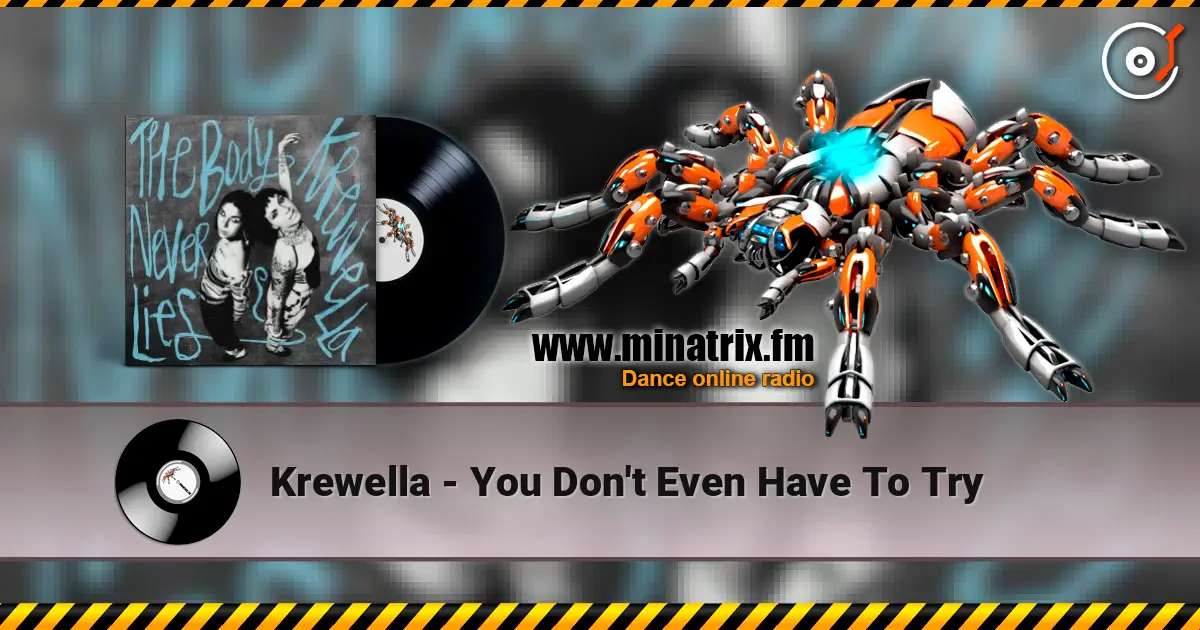 Krewella - You Don't Even Have To Try жоғары сапада онлайн тыңдау | Minatrix.FM
