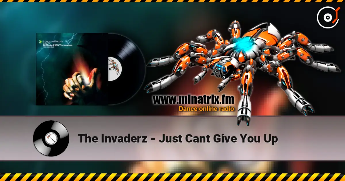 The Invaderz - Just Cant Give You Up жоғары сапада онлайн тыңдау | Minatrix.FM