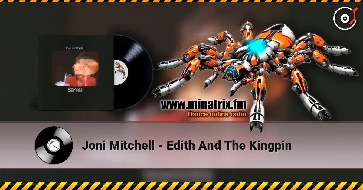 Joni Mitchell - Edith And The Kingpin жоғары сапада онлайн тыңдау | Minatrix.FM