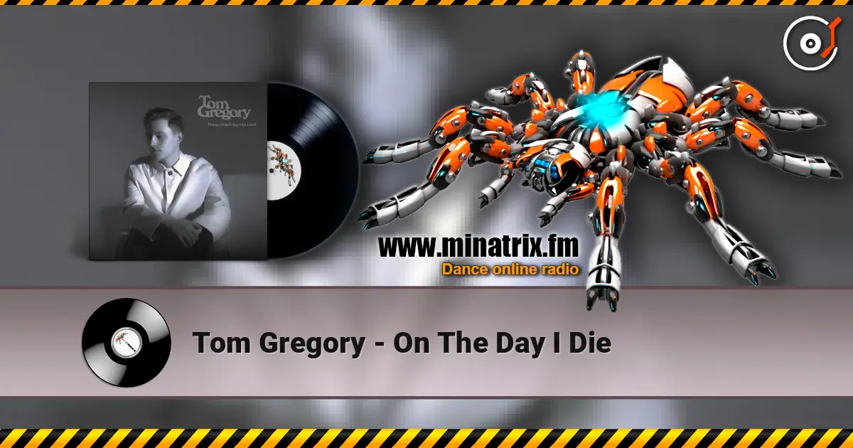Tom Gregory - On The Day I Die жоғары сапада онлайн тыңдау | Minatrix.FM
