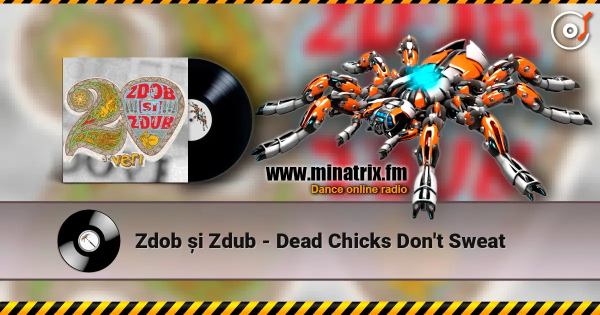 Zdob și Zdub - Dead Chicks Don't Sweat жоғары сапада онлайн тыңдау | Minatrix.FM