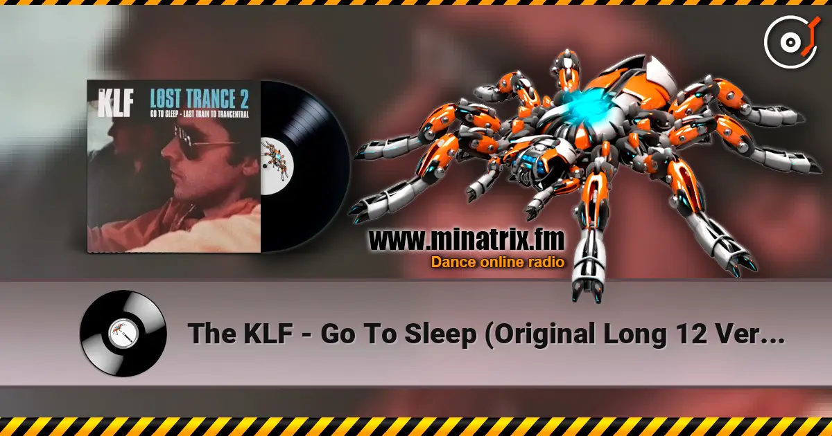 The KLF - Go To Sleep (Original Long 12 Version) жоғары сапада онлайн тыңдау | Minatrix.FM