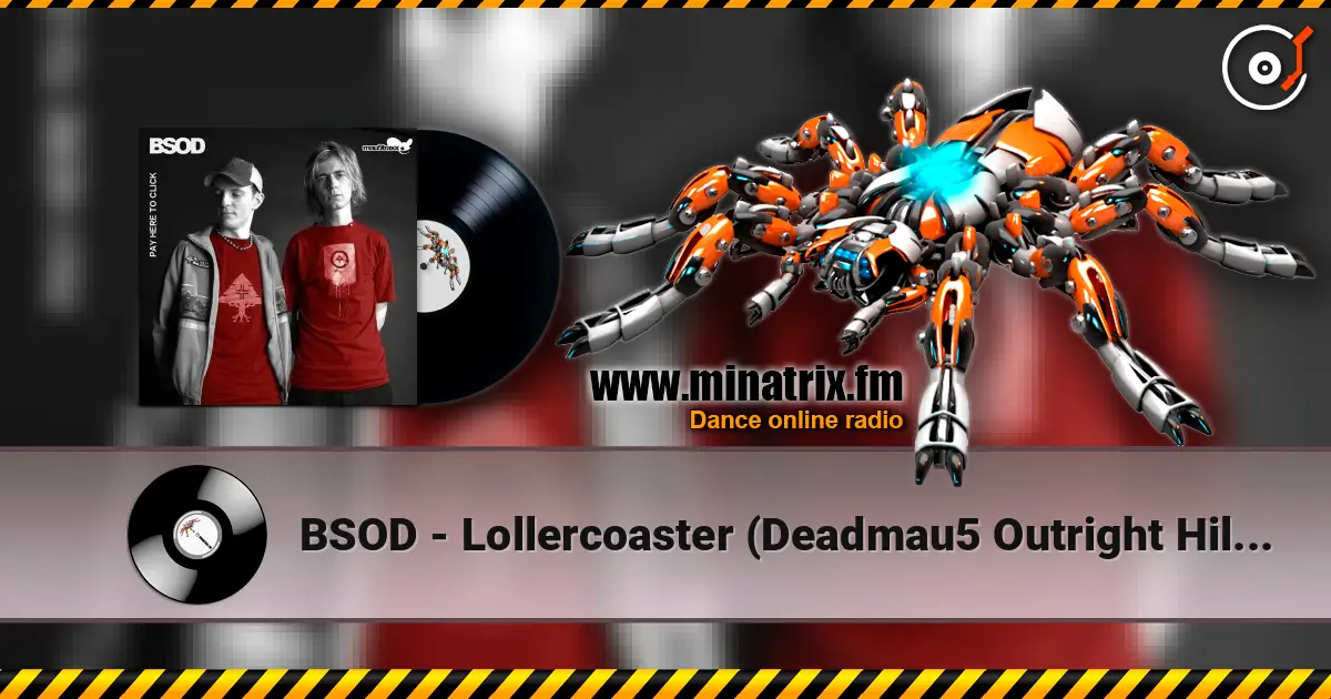 BSOD - Lollercoaster (Deadmau5 Outright Hilarious Mix) жоғары сапада онлайн тыңдау | Minatrix.FM
