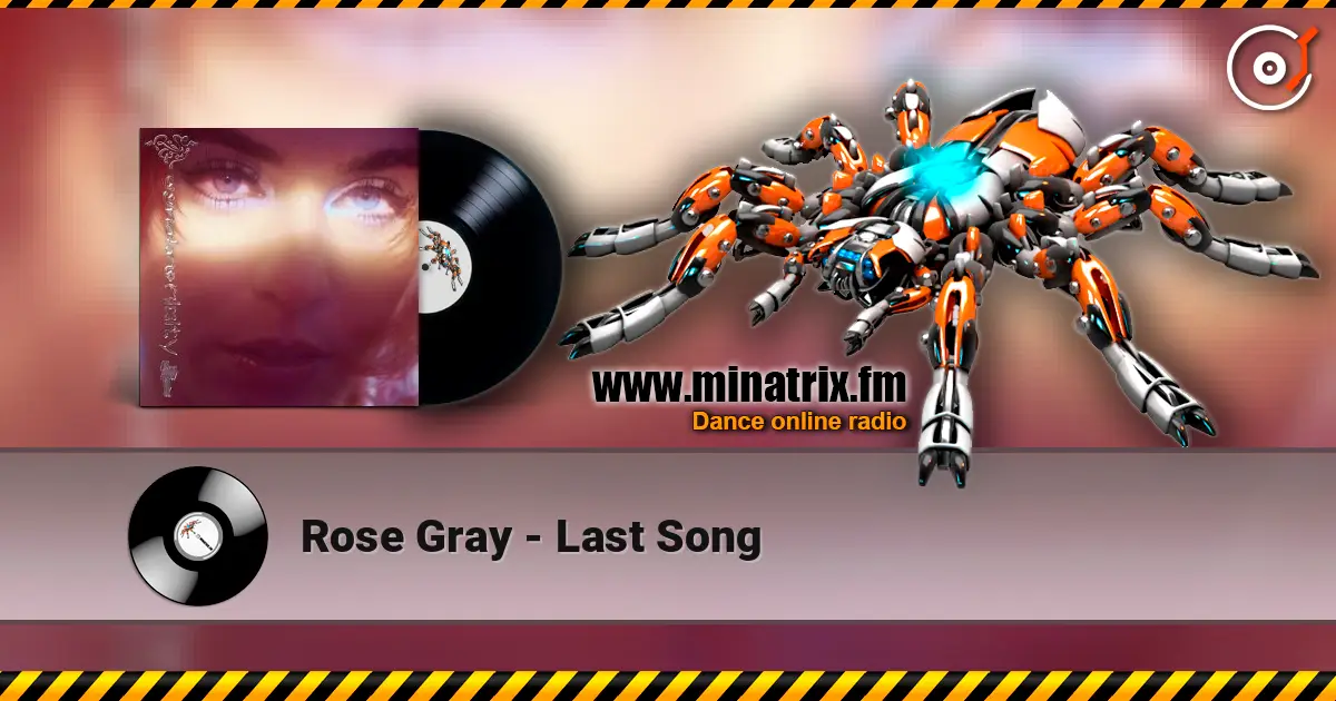 Rose Gray - Last Song жоғары сапада онлайн тыңдау | Minatrix.FM