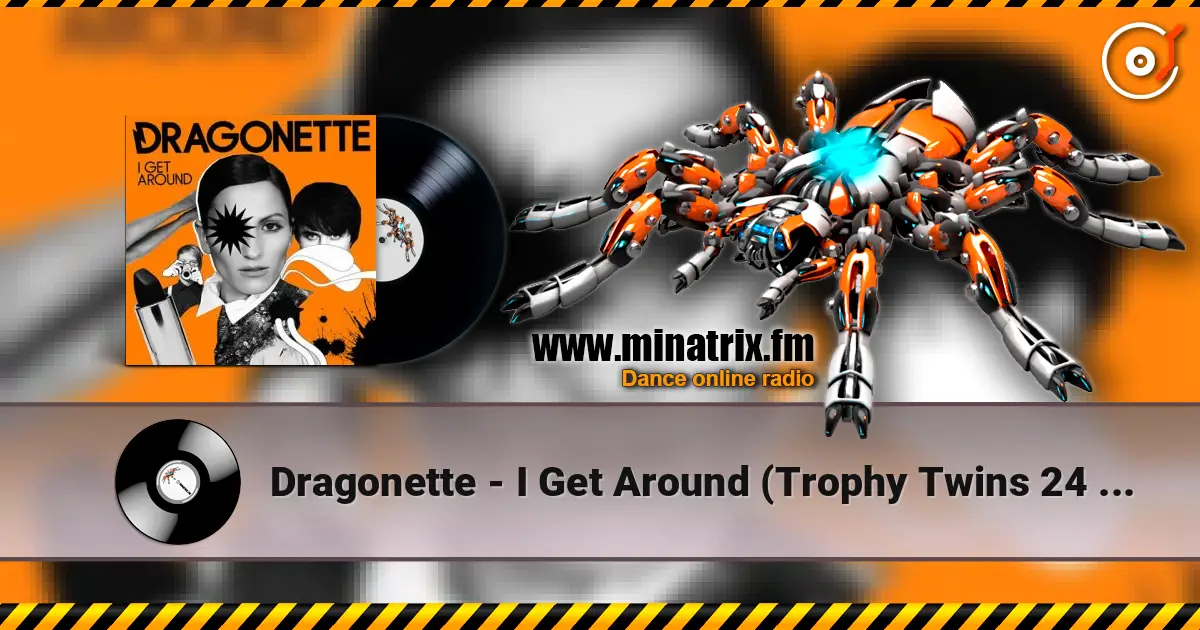 Dragonette - I Get Around (Trophy Twins 24 Mix) жоғары сапада онлайн тыңдау | Minatrix.FM