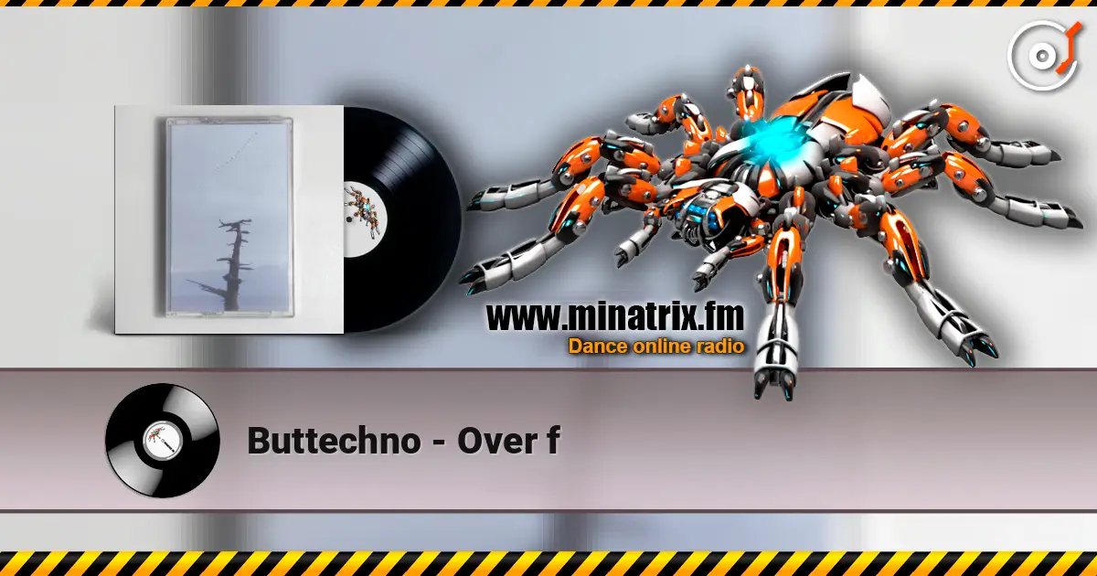 Buttechno - Over f жоғары сапада онлайн тыңдау | Minatrix.FM