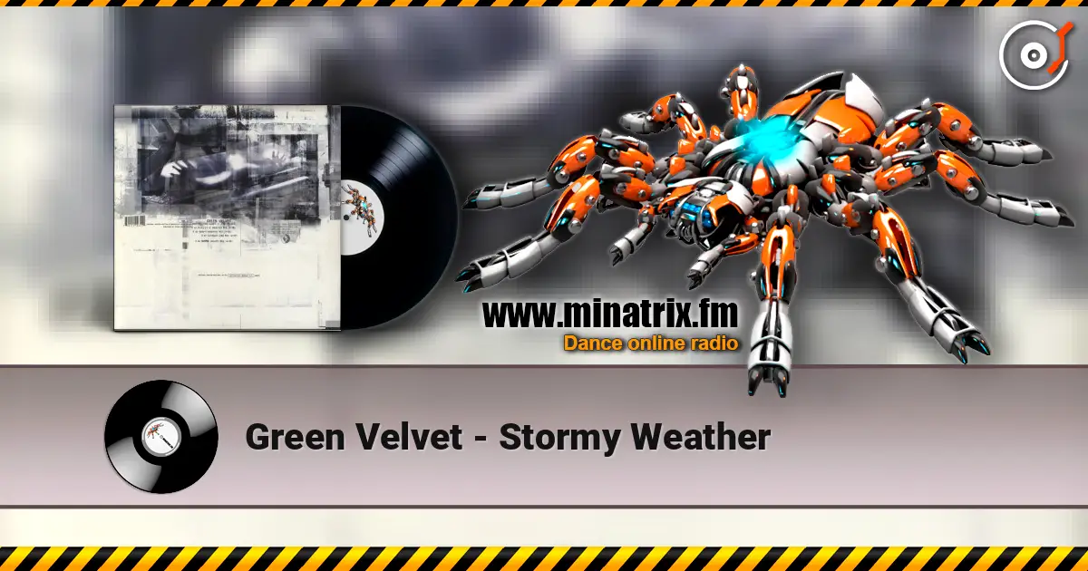 Green Velvet - Stormy Weather жоғары сапада онлайн тыңдау | Minatrix.FM