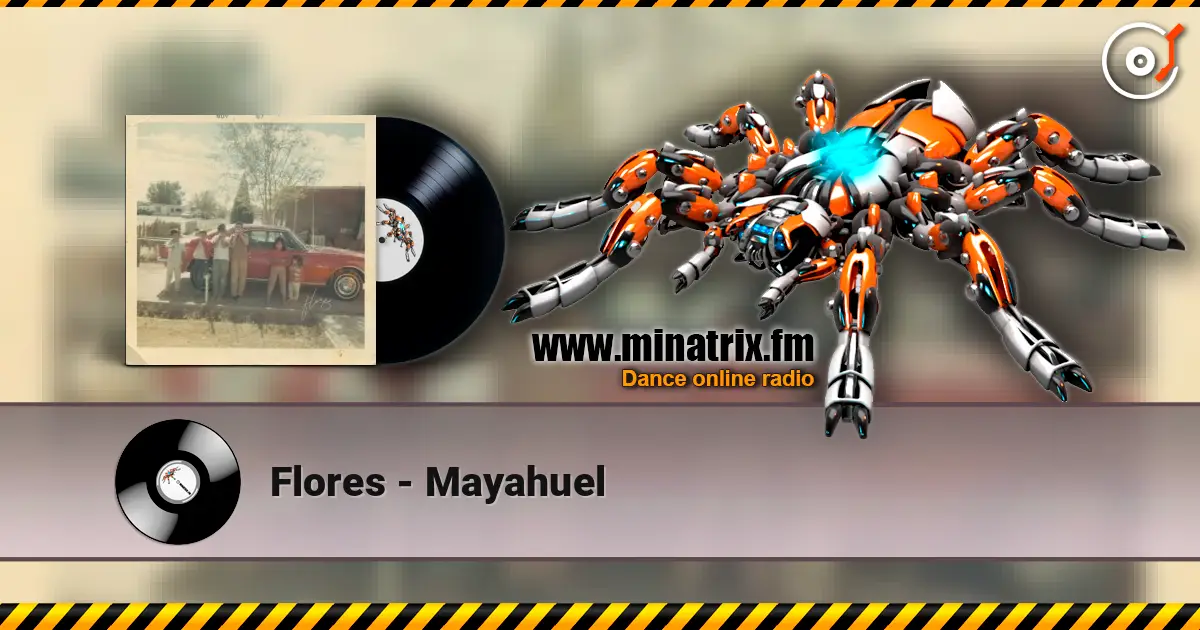 Flores - Mayahuel жоғары сапада онлайн тыңдау | Minatrix.FM