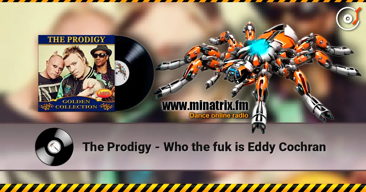 The Prodigy - Who the fuk is Eddy Cochran жоғары сапада онлайн тыңдау | Minatrix.FM