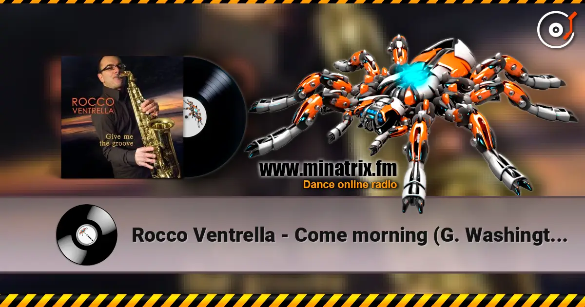 Rocco Ventrella - Come morning (G. Washington Jr.) жоғары сапада онлайн тыңдау | Minatrix.FM