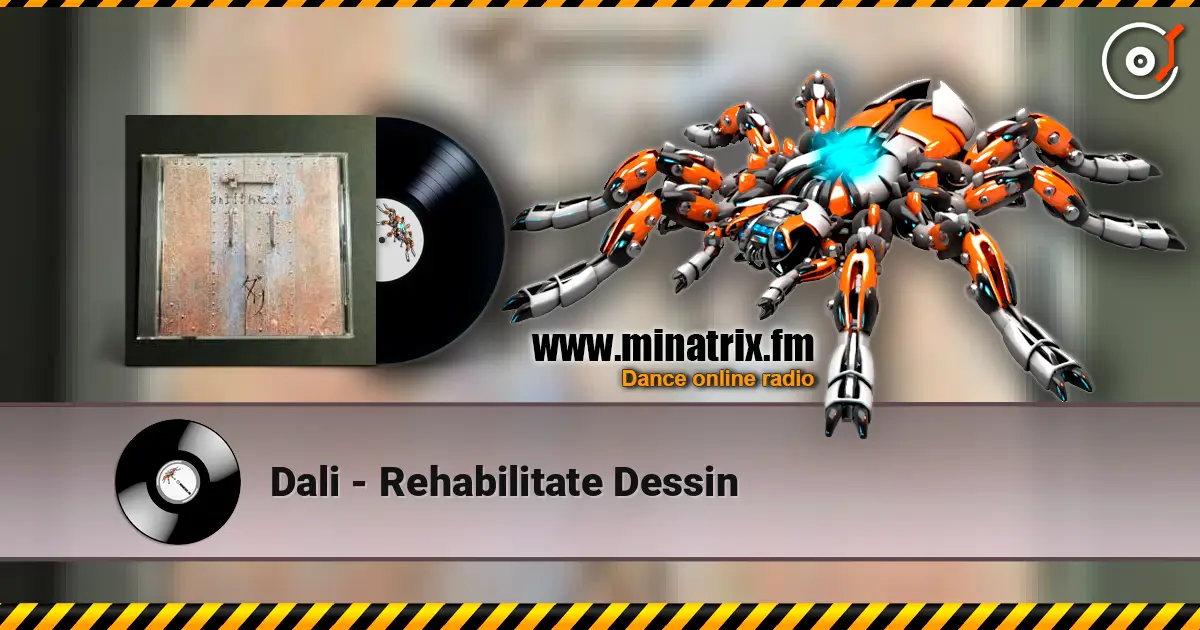 Dali - Rehabilitate Dessin жоғары сапада онлайн тыңдау | Minatrix.FM