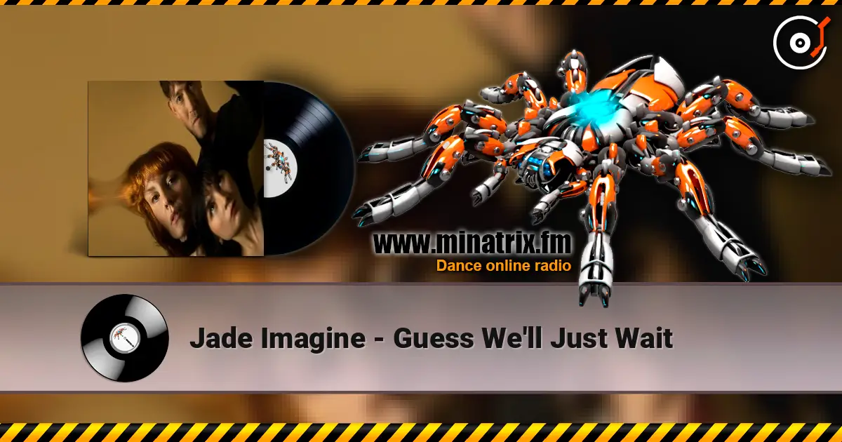 Jade Imagine - Guess We'll Just Wait жоғары сапада онлайн тыңдау | Minatrix.FM