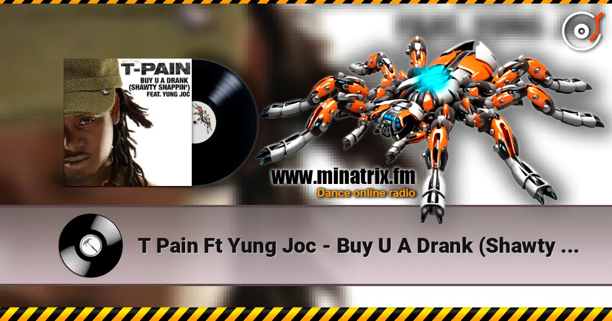 T Pain Ft Yung Joc - Buy U A Drank (Shawty Snappin') жоғары сапада онлайн тыңдау | Minatrix.FM