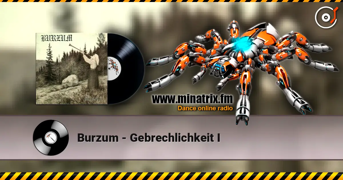 Burzum - Gebrechlichkeit I жоғары сапада онлайн тыңдау | Minatrix.FM