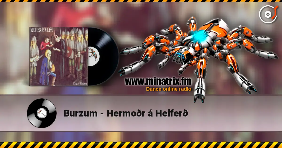 Burzum - Hermoðr á Helferð жоғары сапада онлайн тыңдау | Minatrix.FM
