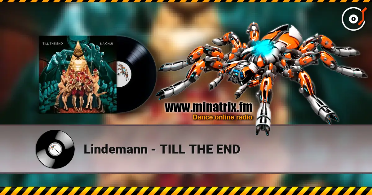 Lindemann - TILL THE END жоғары сапада онлайн тыңдау | Minatrix.FM