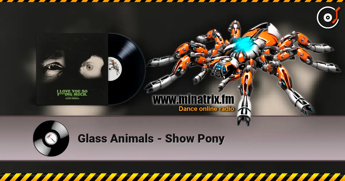 Glass Animals - Show Pony жоғары сапада онлайн тыңдау | Minatrix.FM