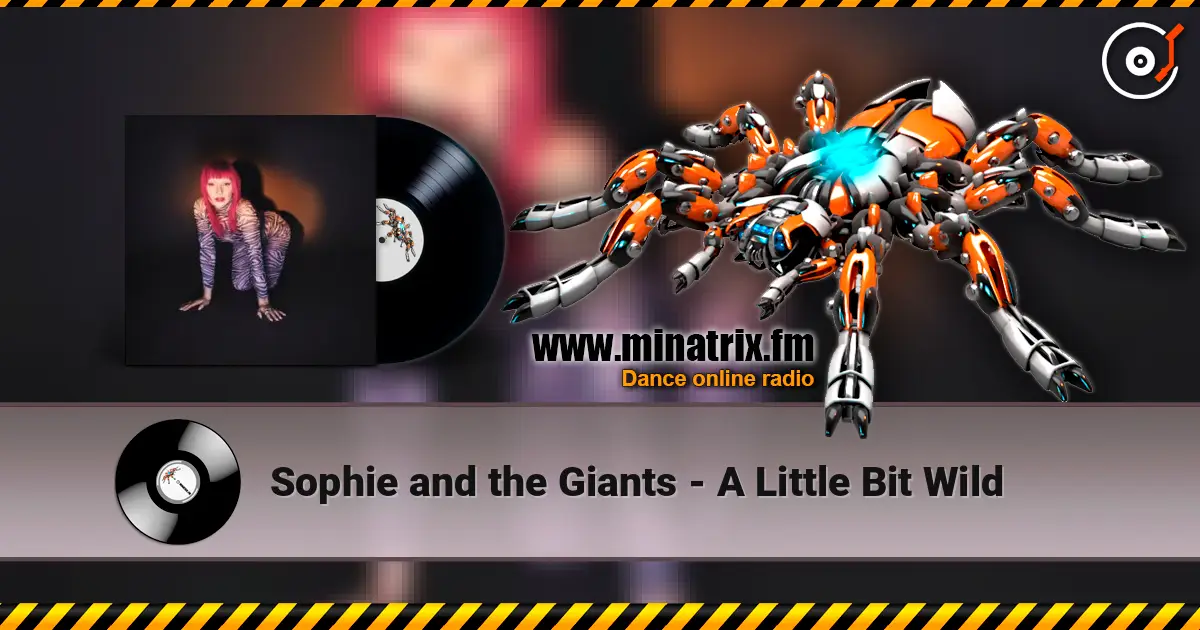 Sophie and the Giants - A Little Bit Wild жоғары сапада онлайн тыңдау | Minatrix.FM