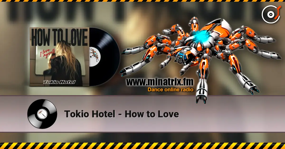 Tokio Hotel - How to Love жоғары сапада онлайн тыңдау | Minatrix.FM