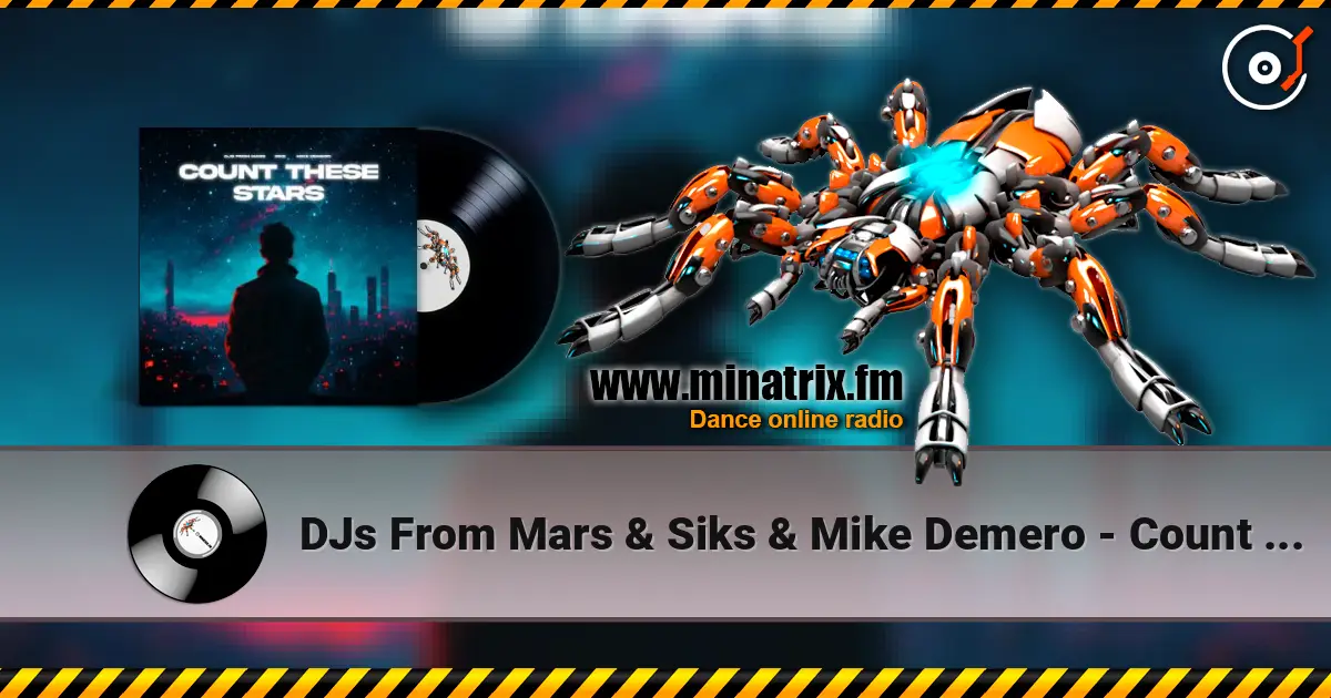 DJs From Mars & Siks & Mike Demero - Count These Stars жоғары сапада онлайн тыңдау | Minatrix.FM