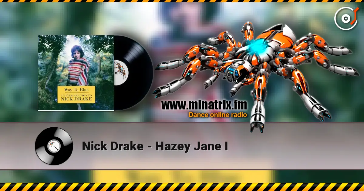 Nick Drake - Hazey Jane I жоғары сапада онлайн тыңдау | Minatrix.FM