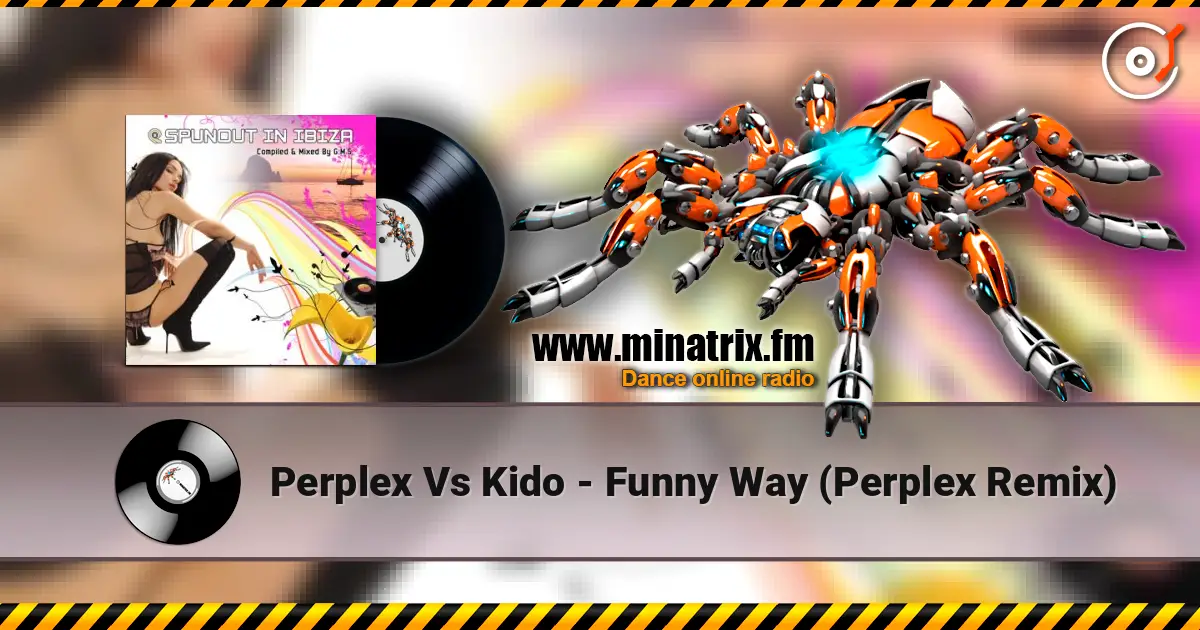 Perplex Vs Kido - Funny Way (Perplex Remix) жоғары сапада онлайн тыңдау | Minatrix.FM