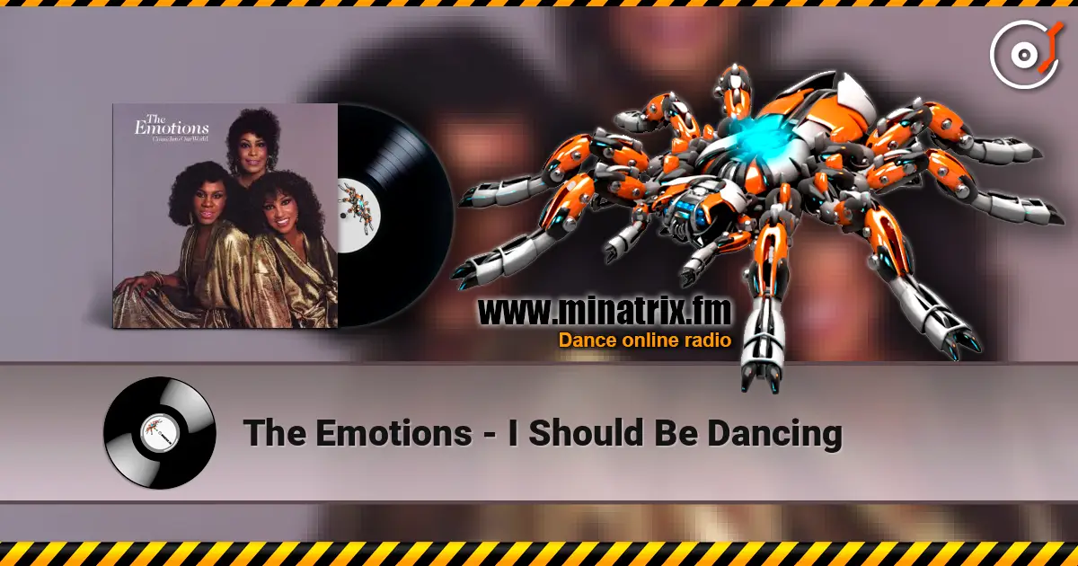 The Emotions - I Should Be Dancing жоғары сапада онлайн тыңдау | Minatrix.FM