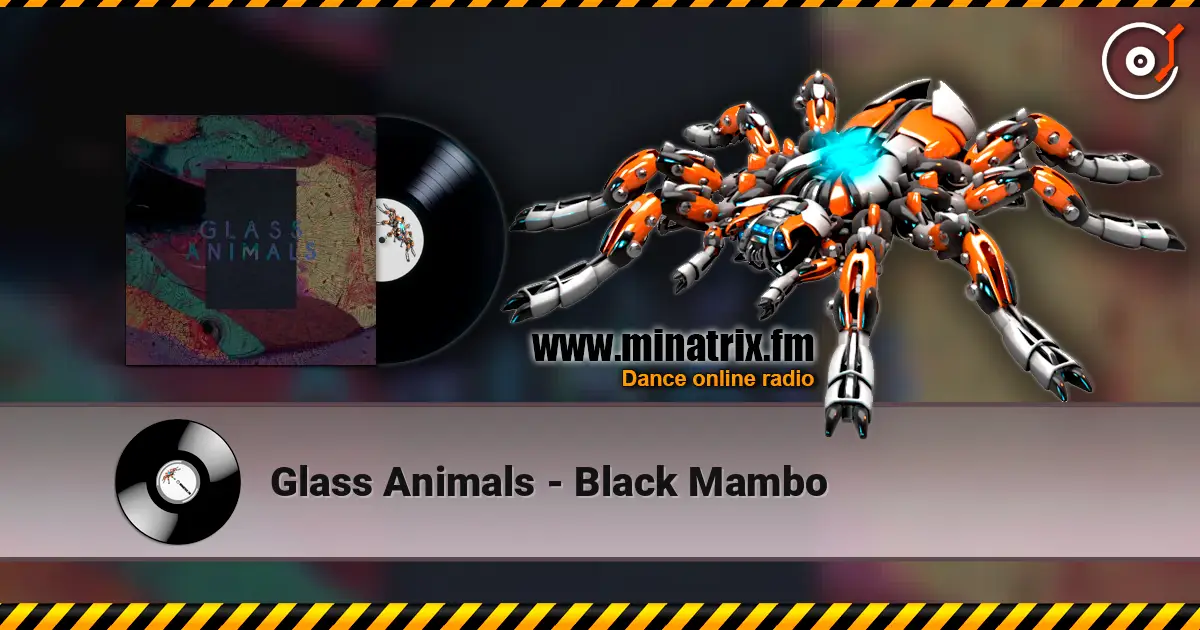 Glass Animals - Black Mambo жоғары сапада онлайн тыңдау | Minatrix.FM