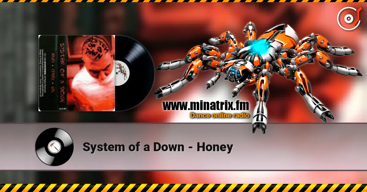 System of a Down - Honey жоғары сапада онлайн тыңдау | Minatrix.FM