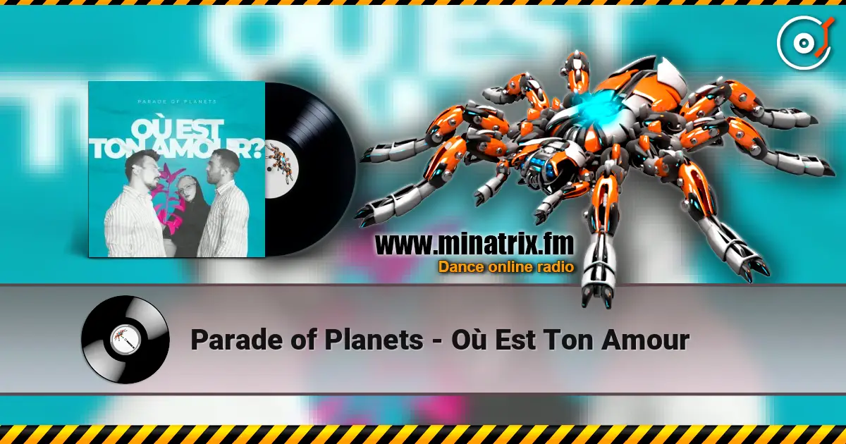 Parade of Planets - Où Est Ton Amour жоғары сапада онлайн тыңдау | Minatrix.FM