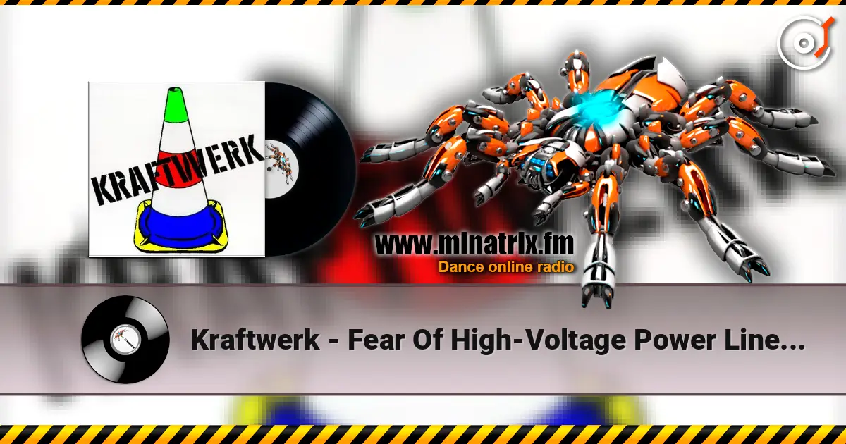 Kraftwerk - Fear Of High-Voltage Power Lines (Psychedelic Mix) жоғары сапада онлайн тыңдау | Minatrix.FM