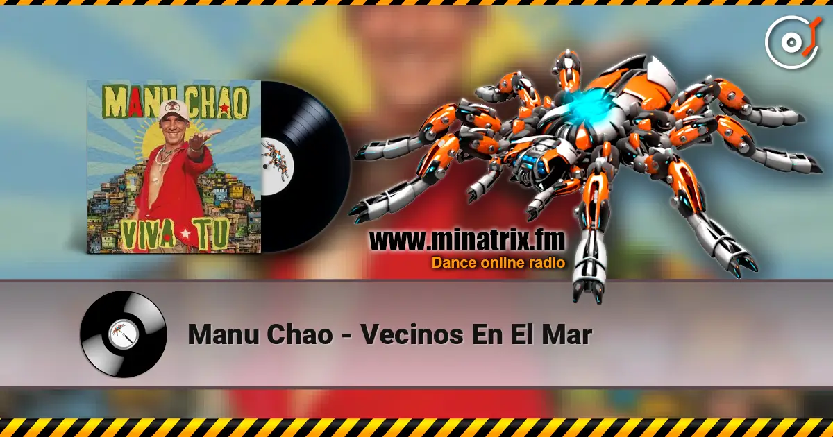 Manu Chao - Vecinos En El Mar жоғары сапада онлайн тыңдау | Minatrix.FM