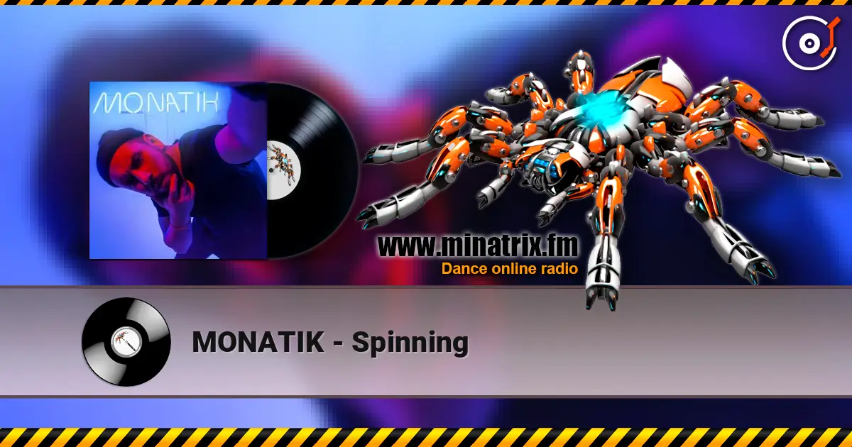 MONATIK - Spinning жоғары сапада онлайн тыңдау | Minatrix.FM
