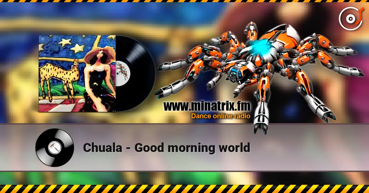 Chuala - Good morning world жоғары сапада онлайн тыңдау | Minatrix.FM