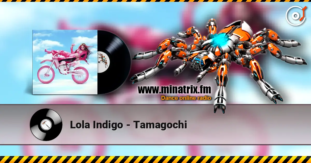 Lola Indigo - Tamagochi жоғары сапада онлайн тыңдау | Minatrix.FM