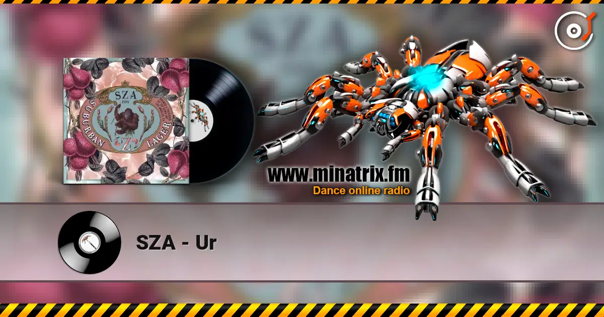SZA - Ur жоғары сапада онлайн тыңдау | Minatrix.FM