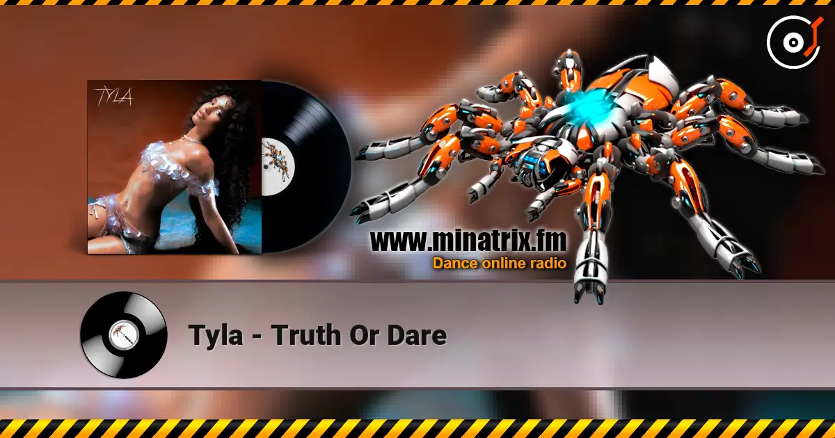 Tyla - Truth Or Dare жоғары сапада онлайн тыңдау | Minatrix.FM