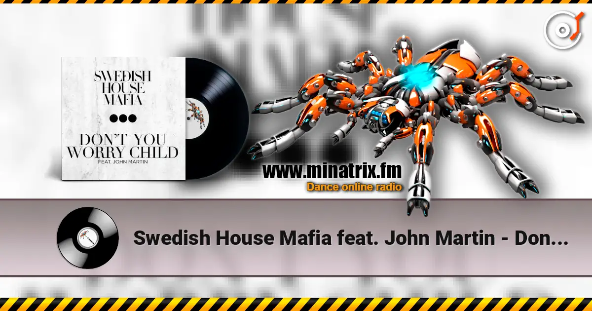 Swedish House Mafia feat. John Martin - Don't You Worry Child (Radio Edit) жоғары сапада онлайн тыңдау | Minatrix.FM