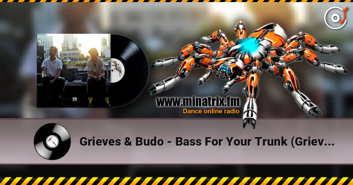Grieves & Budo - Bass For Your Trunk (Grieves & Budo Remix) жоғары сапада онлайн тыңдау | Minatrix.FM